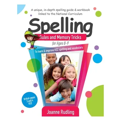 "Spelling Rules and Memory Tricks for Ages 8-9: To learn & improve KS2 spelling and vocabulary" 