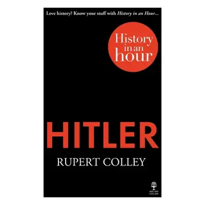 "Hitler: History in an Hour" - "" ("Colley Rupert")