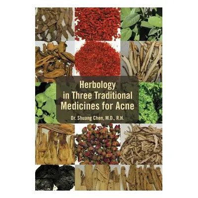 "Herbology in Three Traditional Medicines for Acne" - "" ("Chen Shuang")