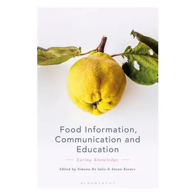 "Food Information, Communication and Education: Eating Knowledge" - "" ("Iulio Simona de")