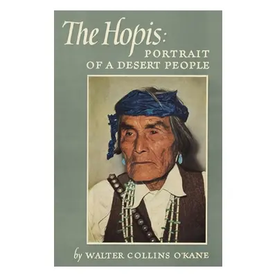 "The Hopis: Portrait of a Desert People" - "" ("O'Kane Walter Collins")