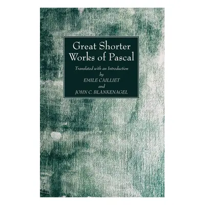 "Great Shorter Works of Pascal" - "" ("Pascal Blaise")