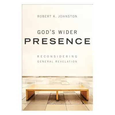 "God's Wider Presence: Reconsidering General Revelation" - "" ("Johnston Robert K.")