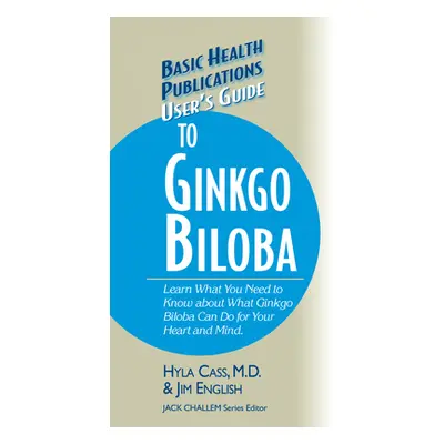 "User's Guide to Ginkgo Biloba" - "" ("Cass Hyla")