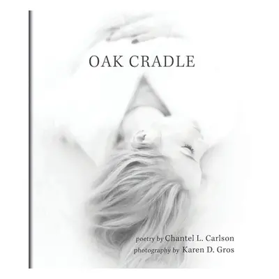 "Oak Cradle" - "" ("Carlson Chantel L.")