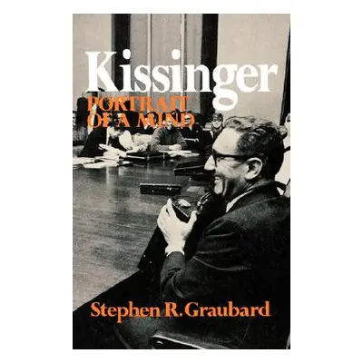 "Kissinger: Portrait of a Mind" - "" ("Graubard Stephen R.")