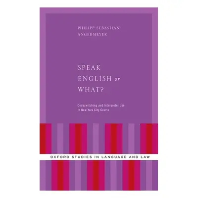 "Speak English or What?: Codeswitching and Interpreter Use in New York City Courts" - "" ("Anger