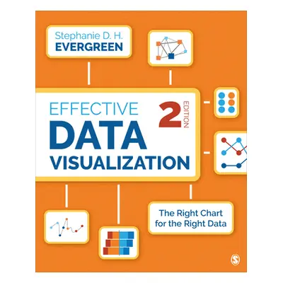 "Effective Data Visualization: The Right Chart for the Right Data" - "" ("Evergreen Stephanie")