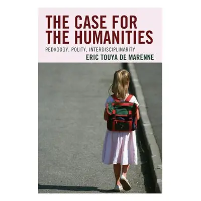 "The Case for the Humanities: Pedagogy, Polity, Interdisciplinarity" - "" ("Touya de Marenne Eri