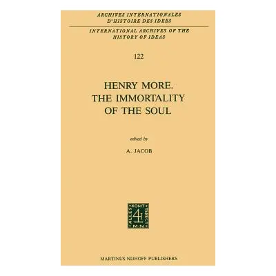 "Henry More. the Immortality of the Soul: Edited with an Introduction and Notes" - "" ("Jacob A.