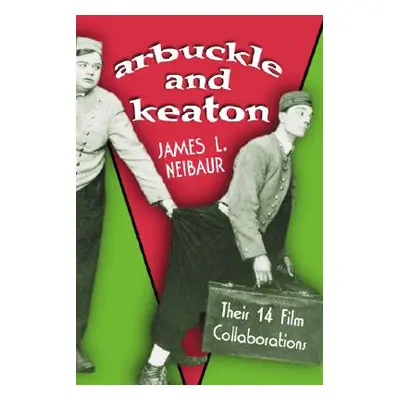 "Arbuckle and Keaton: Their 14 Film Collaborations" - "" ("Neibaur James L.")