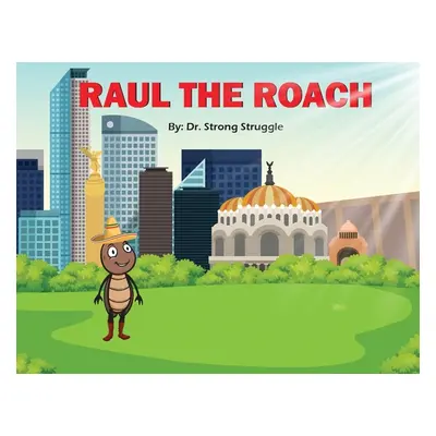 "Raul the Roach" - "" ("Struggle Strong")