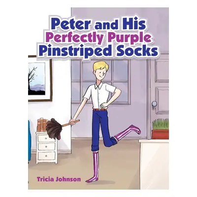 "Peter and His Perfectly Purple Pinstriped Socks" - "" ("Johnson Tricia")