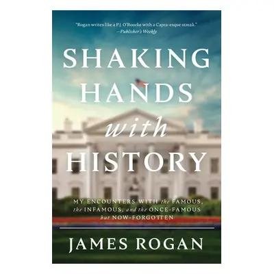 "Shaking Hands with History" - "" ("Rogan James")