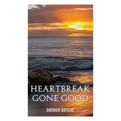 "Heartbreak Gone Good" - "" ("Datilus Chenier")