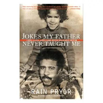 "Jokes My Father Never Taught Me: Life, Love, and Loss with Richard Pryor" - "" ("Pryor Rain")