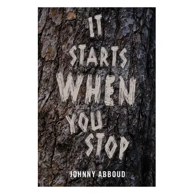 "It Starts When You Stop" - "" ("Abboud Johnny")