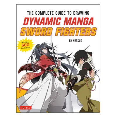 "The Complete Guide to Drawing Dynamic Manga Sword Fighters: (An Action-Packed Guide with Over 6