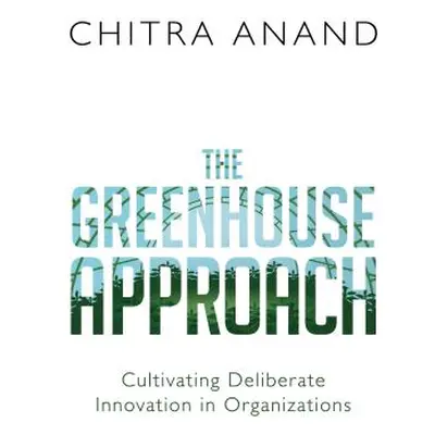 "The Greenhouse Approach: Cultivating Intrapreneurship in Companies and Organizations" - "" ("An