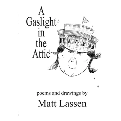 "A Gaslight in the Attic" - "" ("Lassen Matt")