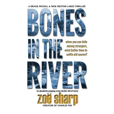 "Bones in the River: CSI Grace McColl & Detective Nick Weston Lakes crime thriller Book 2" - "" 