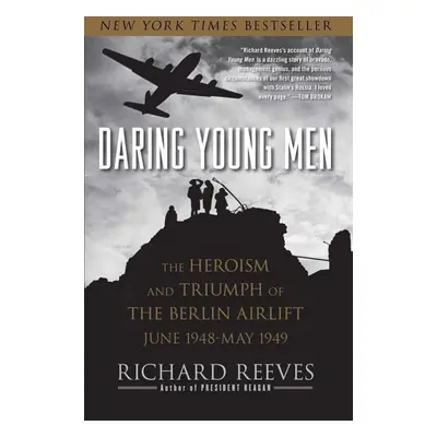 "Daring Young Men: The Heroism and Triumph of the Berlin Airlift, June 1948-May 1949" - "" ("Ree