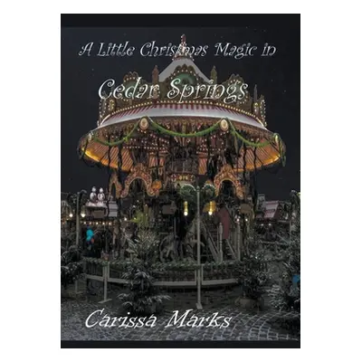 "A Little Christmas Magic in Cedar Springs" - "" ("Marks Carissa")