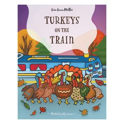 "Turkeys on the Train" - "" ("Swan Miller Sara")