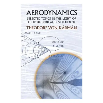 "Aerodynamics: Selected Topics in the Light of Their Historical Development" - "" ("Von Karman T