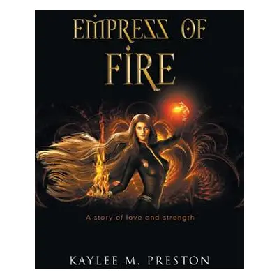 "Empress of Fire" - "" ("Preston Kaylee M.")