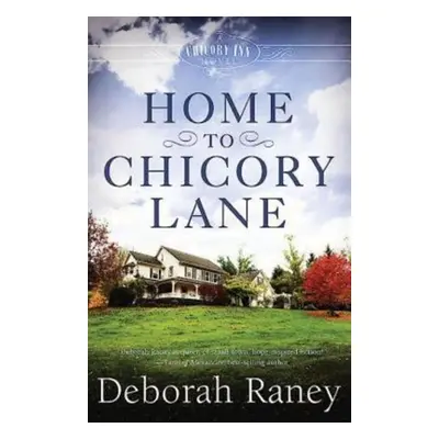 "Home to Chicory Lane" - "" ("Raney Deborah")