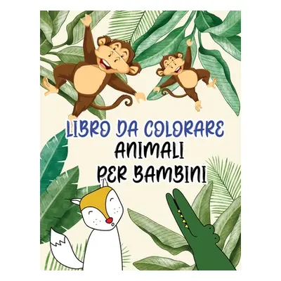 "Libro da colorare animali per bambini: Libro da colorare con modelli di animali selvatici e dom