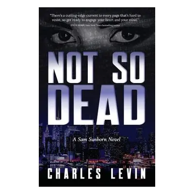 "Not So Dead: A Sam Sunborn Novel" - "" ("Charles Levin")