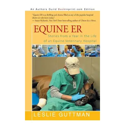 "Equine Er: Stories from a Year in the Life of an Equine Veterinary Hospital" - "" ("Guttman Les