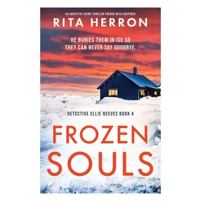 "Frozen Souls: An addictive crime thriller packed with suspense" - "" ("Herron Rita")