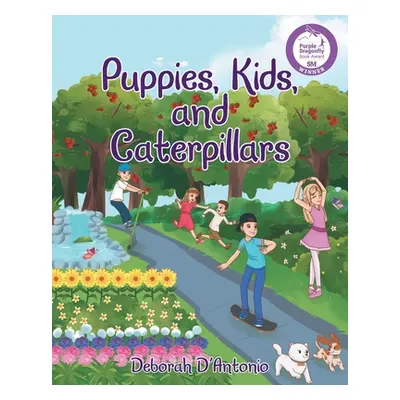 "Puppies, Kids, and Caterpillars" - "" ("D'Antonio Deborah")