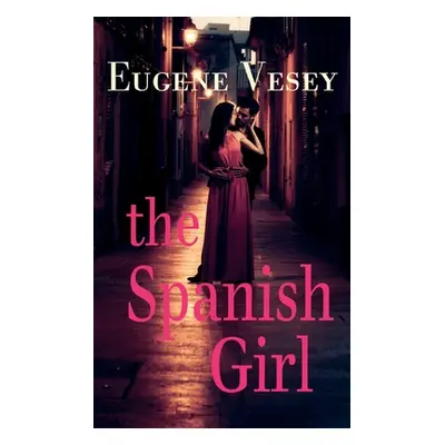 "The Spanish Girl" - "" ("Vesey Eugene")