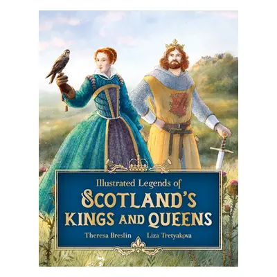 "Illustrated Legends of Scotland's Kings and Queens" - "" ("Breslin Theresa")