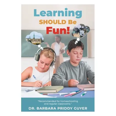 "Learning Should Be Fun!" - "" ("Guyer Barbara Priddy")