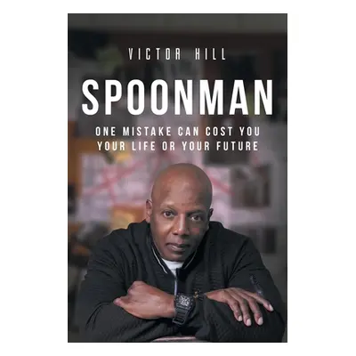 "Spoonman: One Mistake Can Cost You Your Life or Your Future" - "" ("Hill Victor")