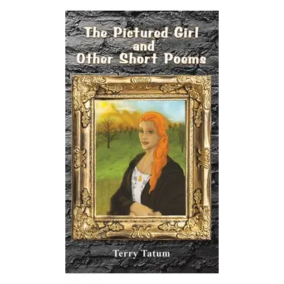 "The Pictured Girl and Other Short Poems" - "" ("Tatum Terry")