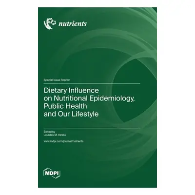 "Dietary Influence on Nutritional Epidemiology, Public Health and Our Lifestyle" - "" ("Varela L