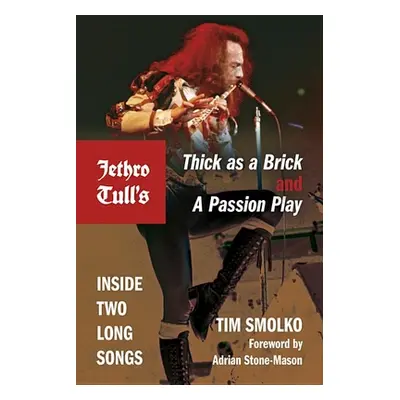 "Jethro Tull's Thick as a Brick and a Passion Play: Inside Two Long Songs" - "" ("Smolko Tim")