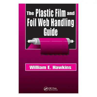 "The Plastic Film and Foil Web Handling Guide" - "" ("Hawkins William E.")