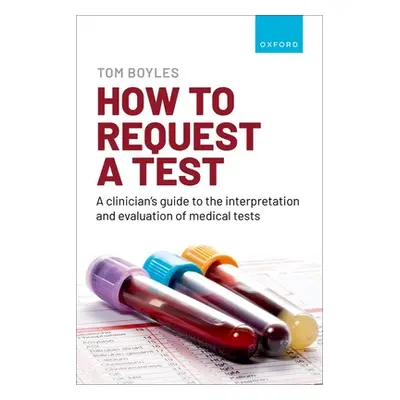 "How to Request a Test: A Clinician's Guide to the Interpretation and Evaluation of Medical Test