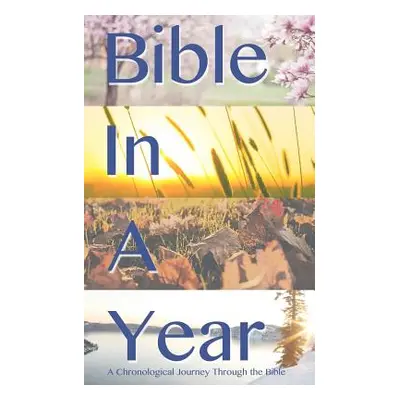 "Bible In A Year: Chronological: A Chronological Journey Through the bible" - "" ("Thomas Clyde 