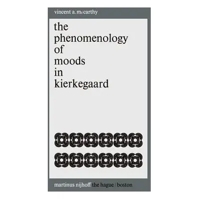 "The Phenomenology of Moods in Kierkegaard" - "" ("McCarthy Vincent A.")