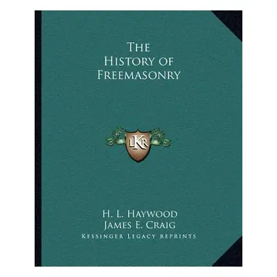 "The History of Freemasonry" - "" ("Haywood H. L.")