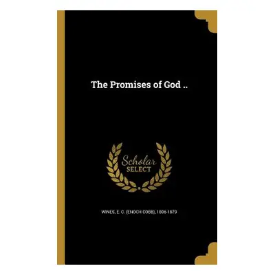 "The Promises of God .." - "" ("Wines E. C. (Enoch Cobb) 1806-1879")