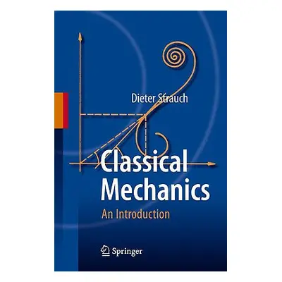 "Classical Mechanics: An Introduction" - "" ("Strauch Dieter")